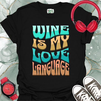 Wine is My Love Language T-Shirt