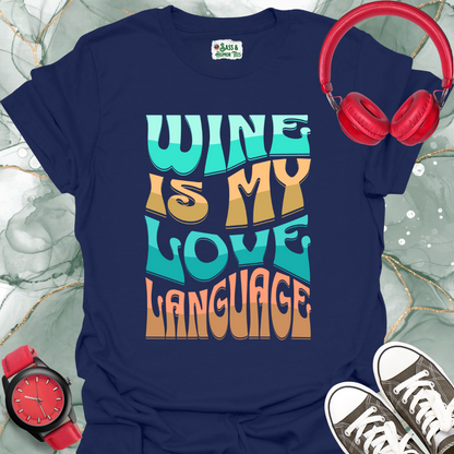 Wine is My Love Language T-Shirt