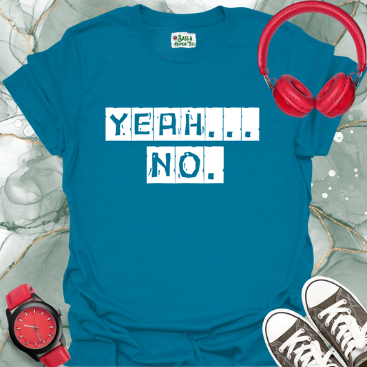 Yeah... No. T-Shirt