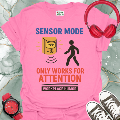 Sensory Mode Only Works for Attention T-Shirt