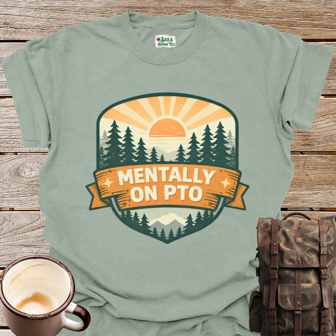 Mentally On PTO T-Shirt