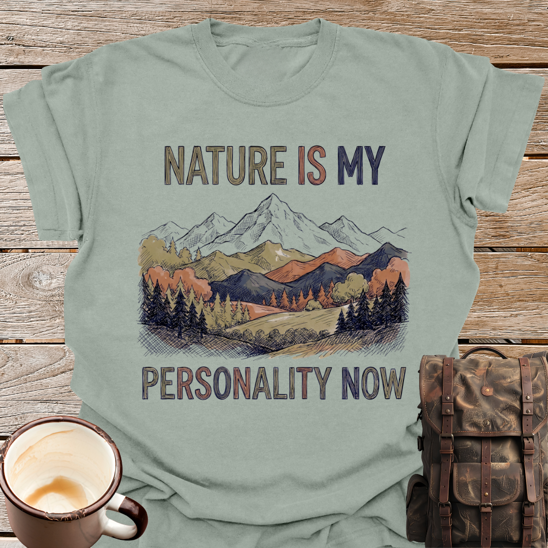 Nature Is My Personality Now T-Shirt