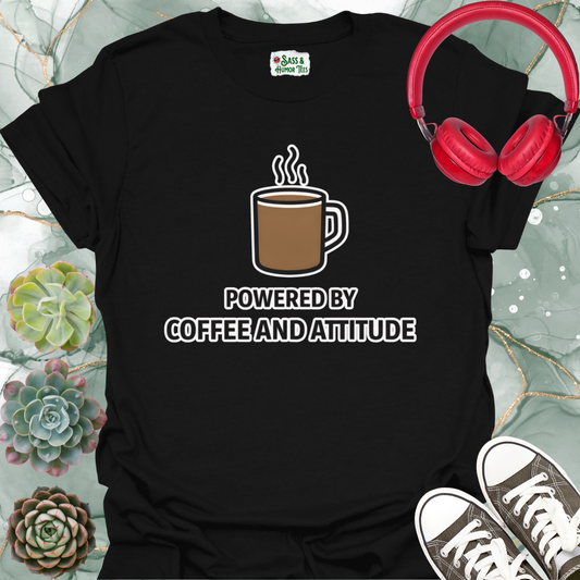 Powered by caffeine and attitude T-Shirt