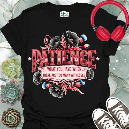 Patience "Too Many Witnesses" T-Shirt