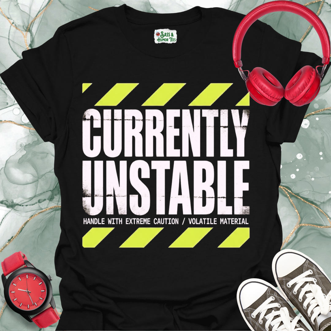 Currently Unstable T-Shirt