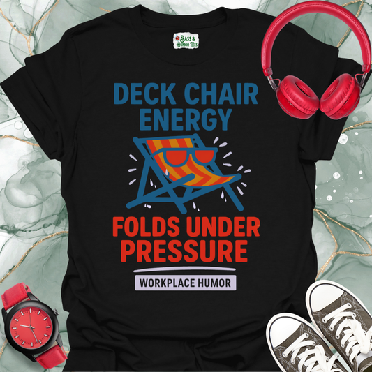 Deck Chair Energy "Folds Under Pressure" T-Shirt