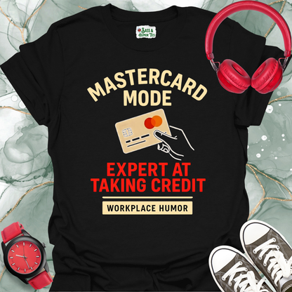 Mastercard Mode: Expert at Taking Credit T-Shirt