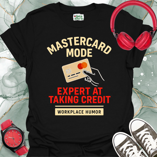 Mastercard Mode: Expert at Taking Credit T-Shirt