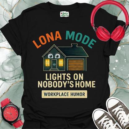 Lona Mode Lights On Nobody's Home Workplace Humor Tee