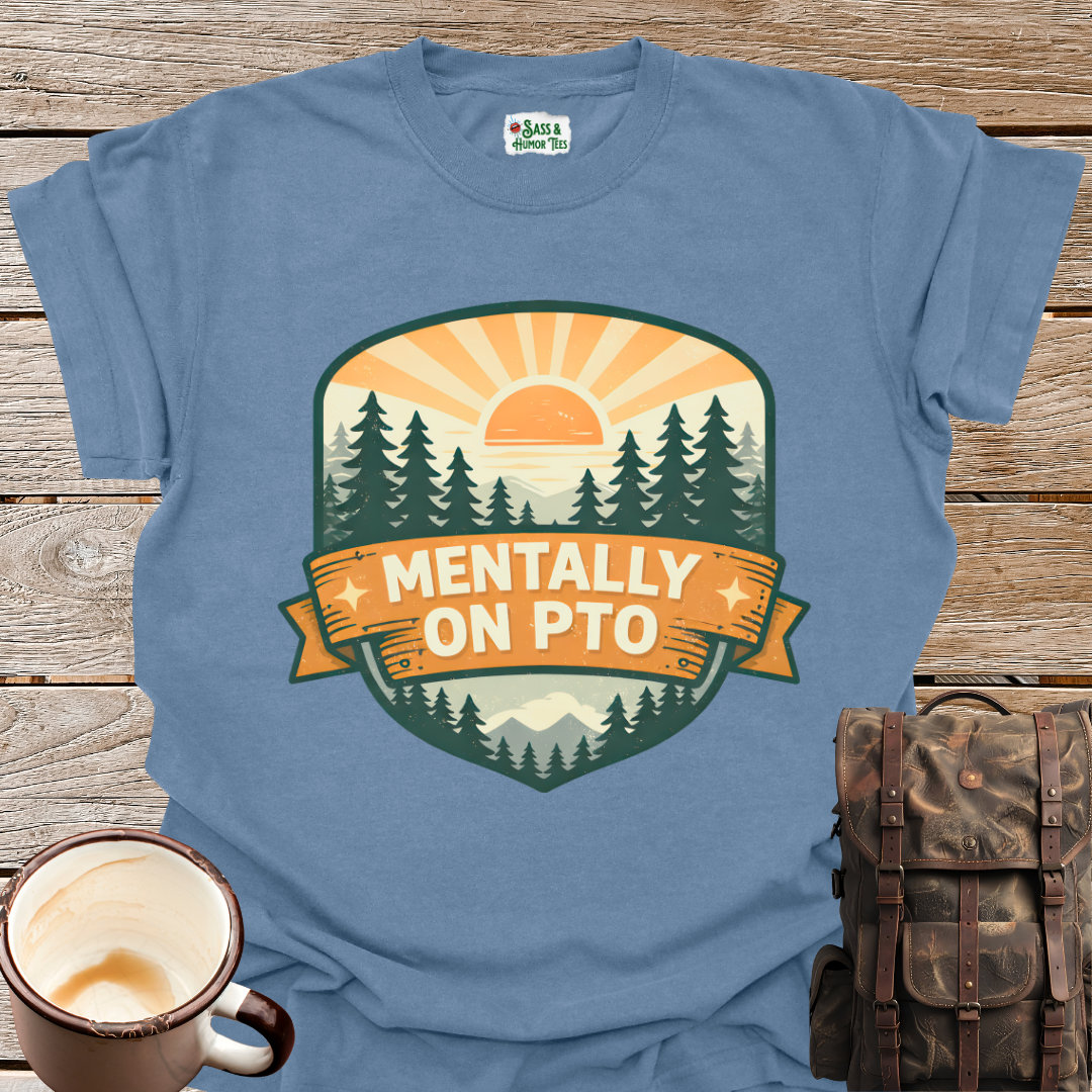 Mentally On PTO T-Shirt