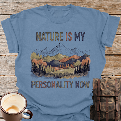 Nature Is My Personality Now T-Shirt