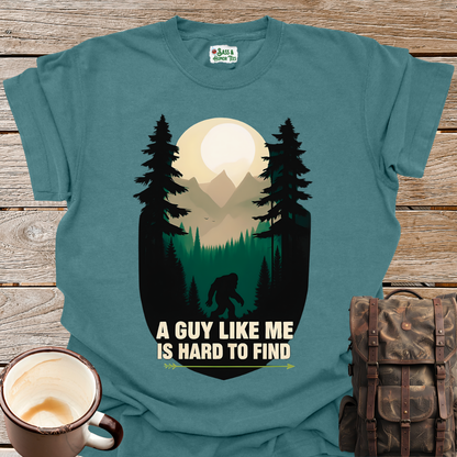 A Guy Like Me Is Hard To Find T-Shirt