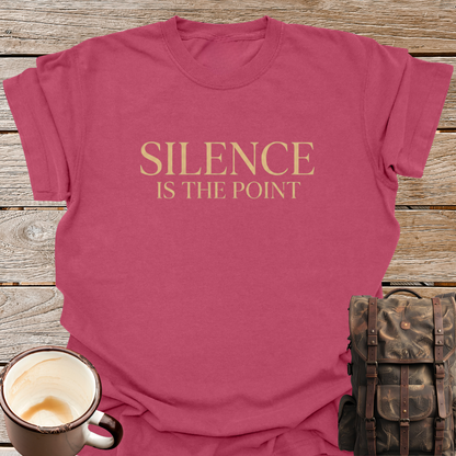 Silence Is The Point T-Shirt