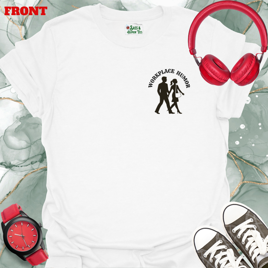 This is Every Workplace "Gets It Done, Still Learning, Means Well, Out Drinking,”  Front & Back Design Tee