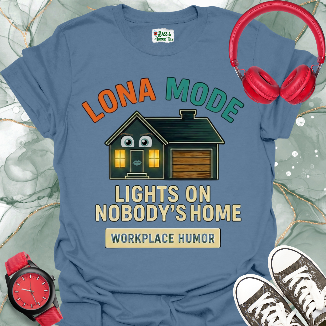 Lona Mode Lights On Nobody's Home Workplace Humor Tee