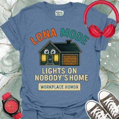 Lona Mode Lights On Nobody's Home Workplace Humor Tee