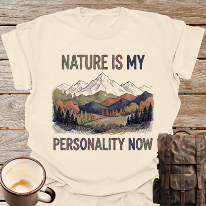 Nature Is My Personality Now T-Shirt
