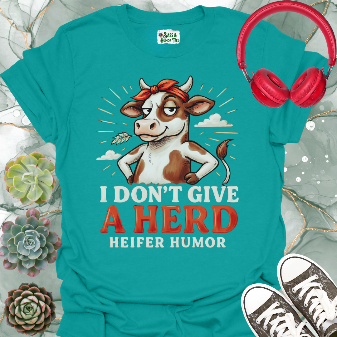 Heifer Humor T-Shirt. "I Don't Give a HERD"