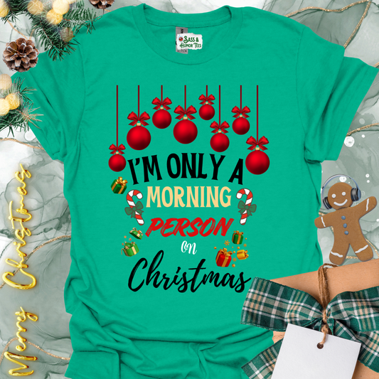 I’m Only a Morning Person on Christmas Tee