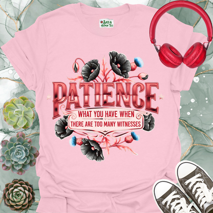 Patience "Too Many Witnesses" T-Shirt