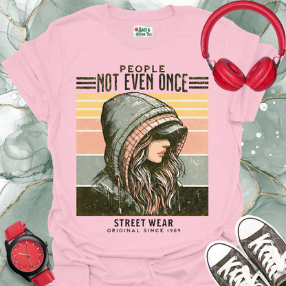 People Not Even Once Streetwear Graphic Tee