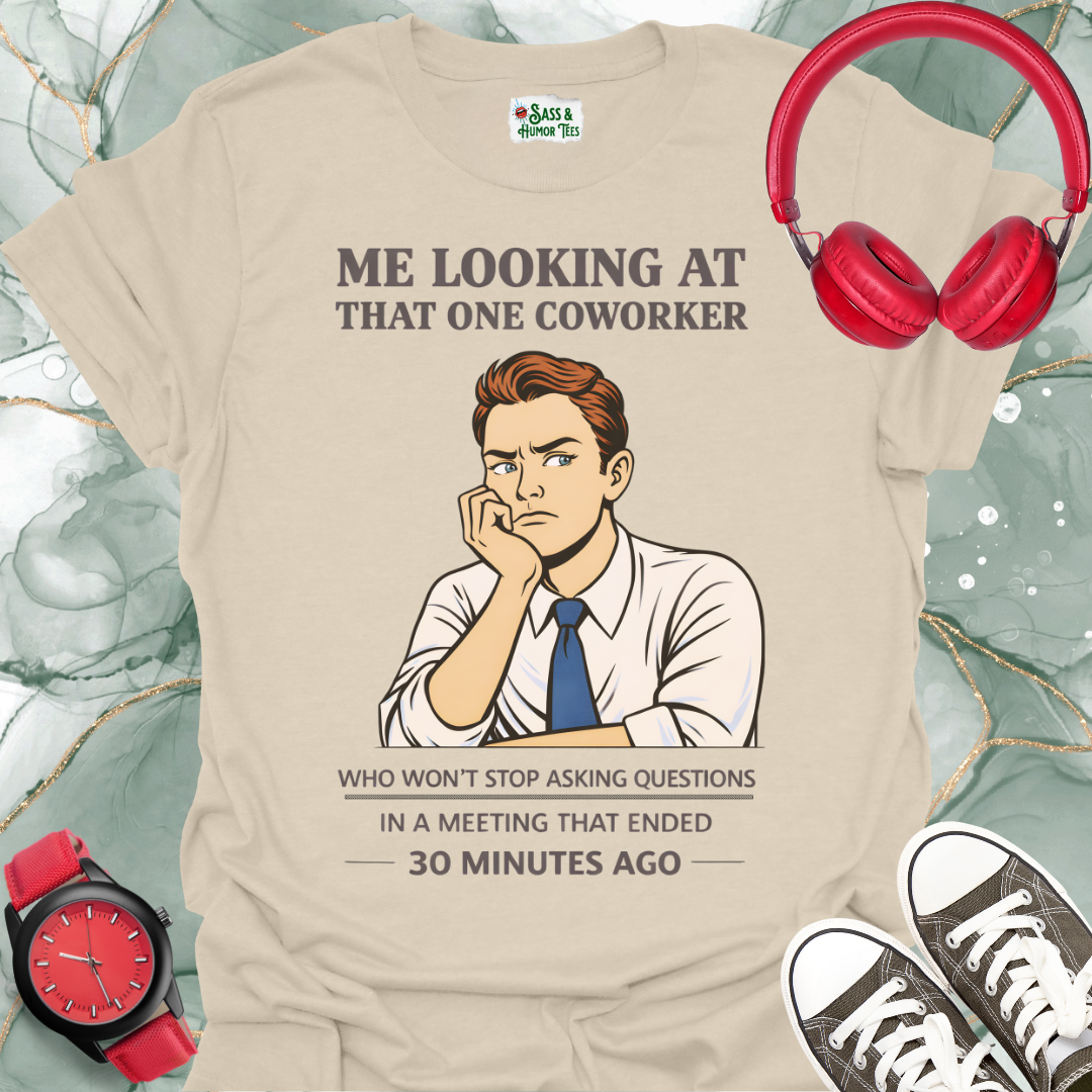 Me Looking at That One Co-Worker Who Won’t Stop Asking Questions