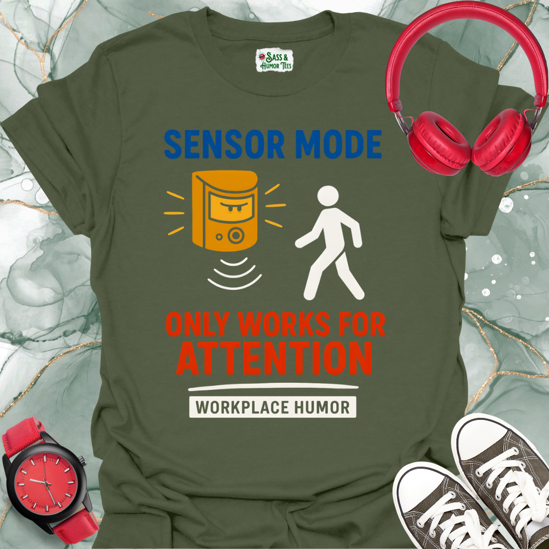 Sensory Mode Only Works for Attention T-Shirt