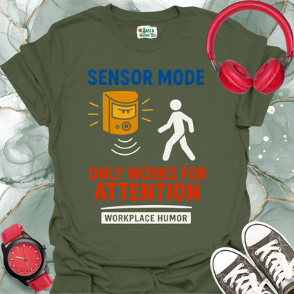 Sensory Mode Only Works for Attention T-Shirt