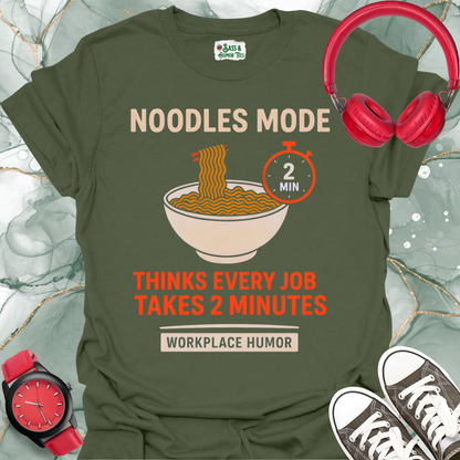 Noodles Mode: All Jobs Take Two Minutes T-Shirt