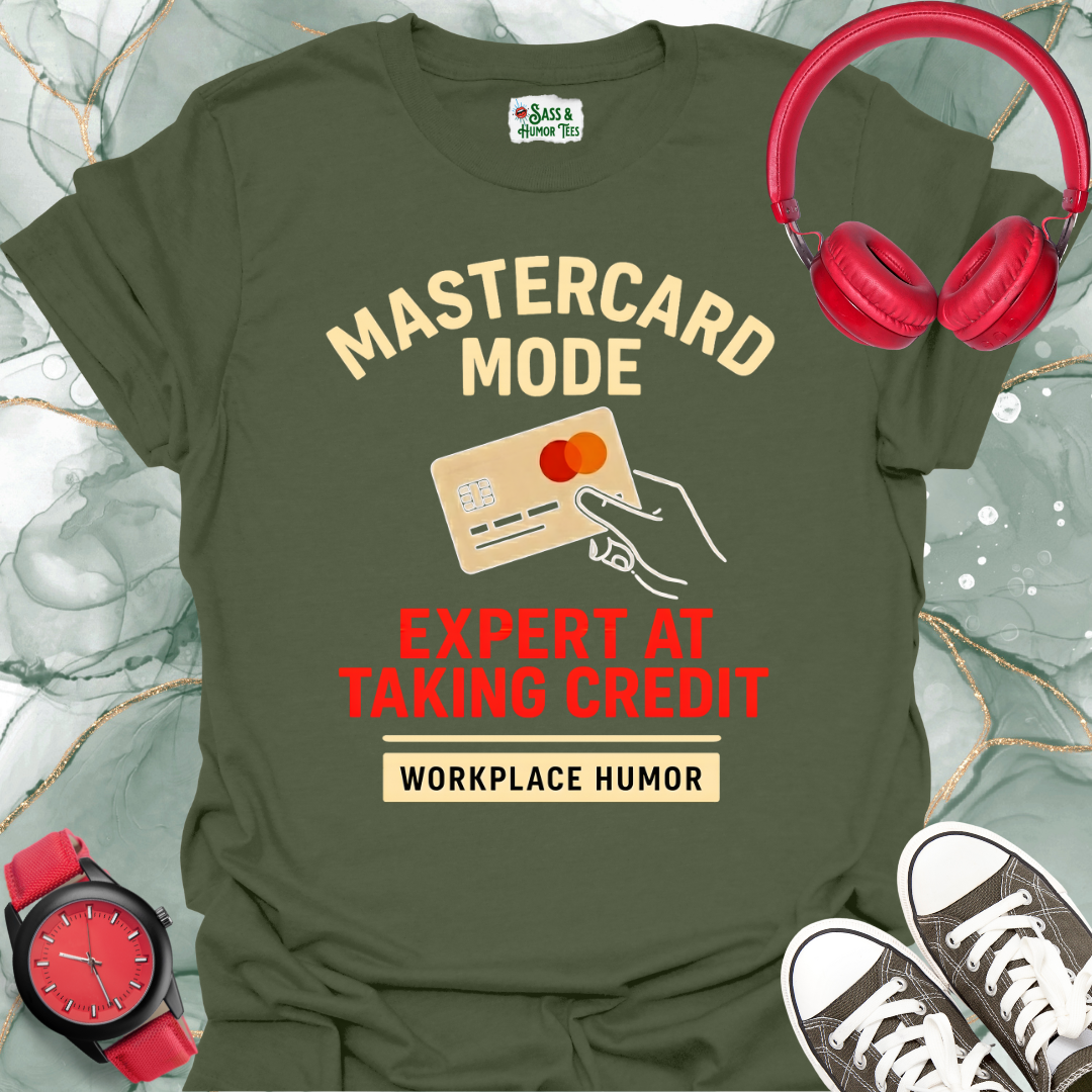 Mastercard Mode: Expert at Taking Credit T-Shirt