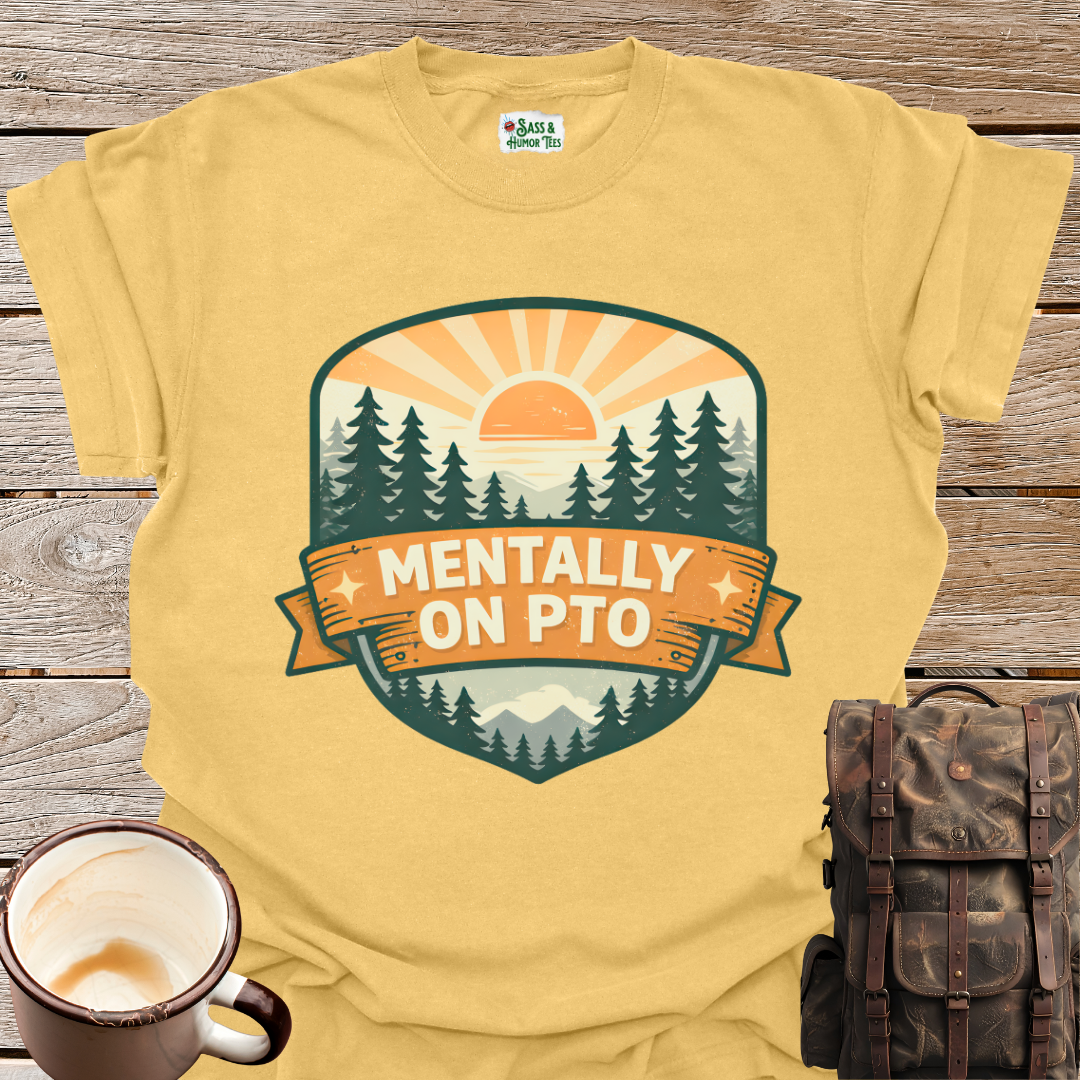 Mentally On PTO T-Shirt