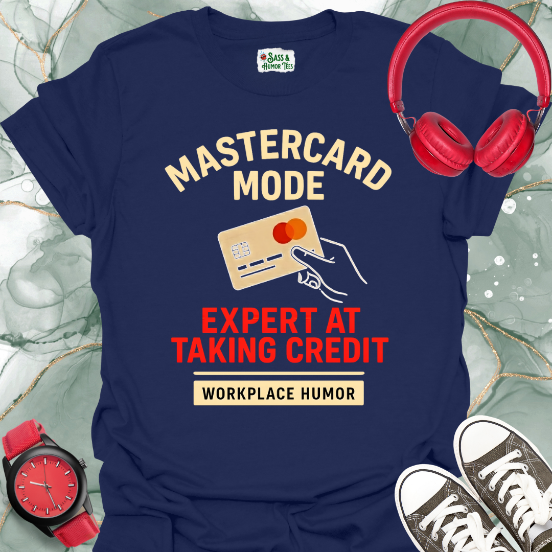 Mastercard Mode: Expert at Taking Credit T-Shirt