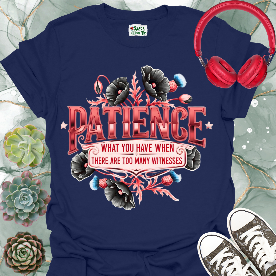 Patience "Too Many Witnesses" T-Shirt