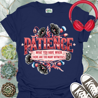 Patience "Too Many Witnesses" T-Shirt