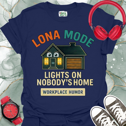 Lona Mode Lights On Nobody's Home Workplace Humor Tee