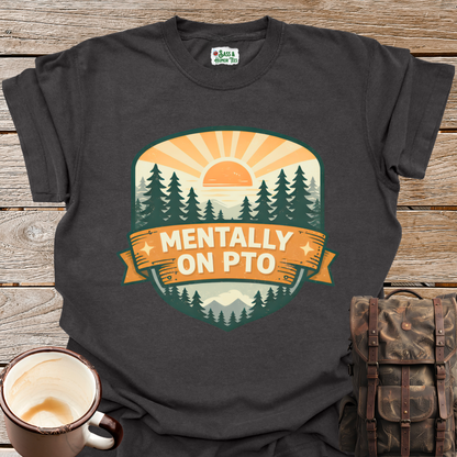 Mentally On PTO T-Shirt