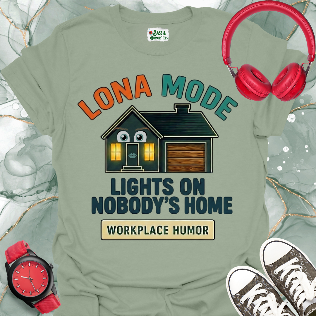 Lona Mode Lights On Nobody's Home Workplace Humor Tee