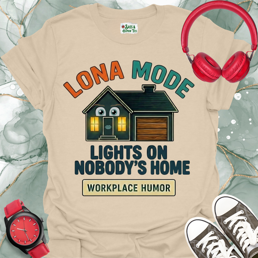 Lona Mode Lights On Nobody's Home Workplace Humor Tee