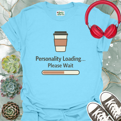 Personality Loading Please Wait T-Shirt