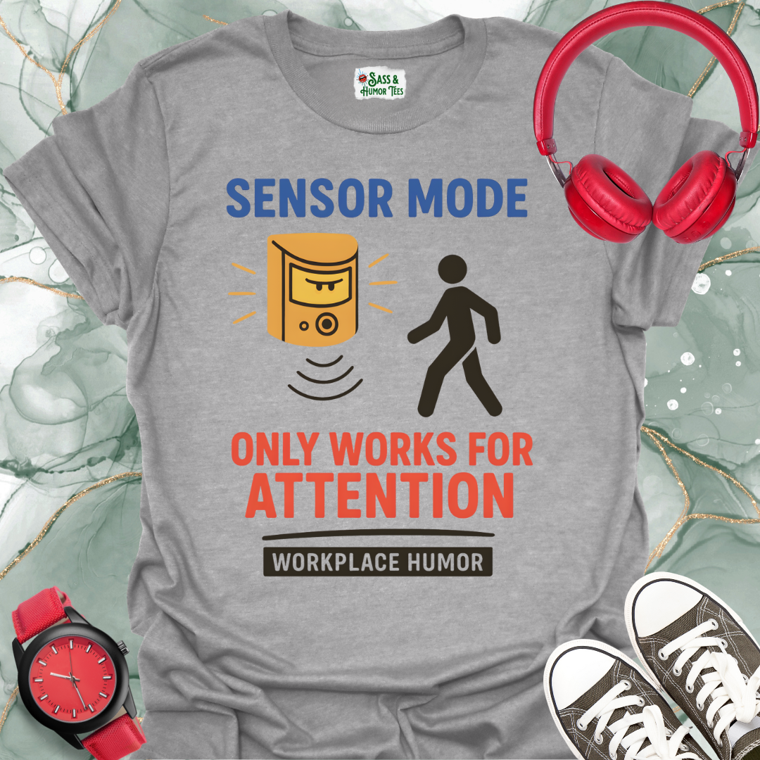 Sensory Mode Only Works for Attention T-Shirt