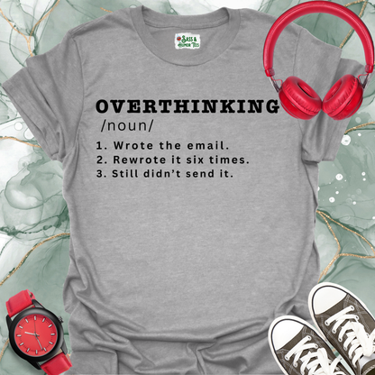 OVERTHINKING: Student Edition T-Shirt