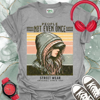 People Not Even Once Streetwear Graphic Tee