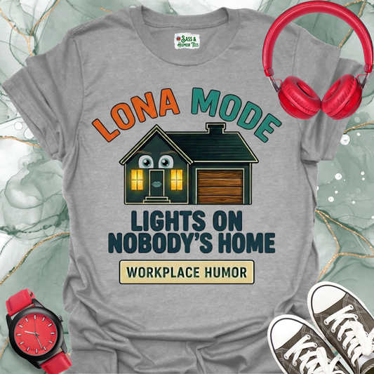 Lona Mode Lights On Nobody's Home Workplace Humor Tee