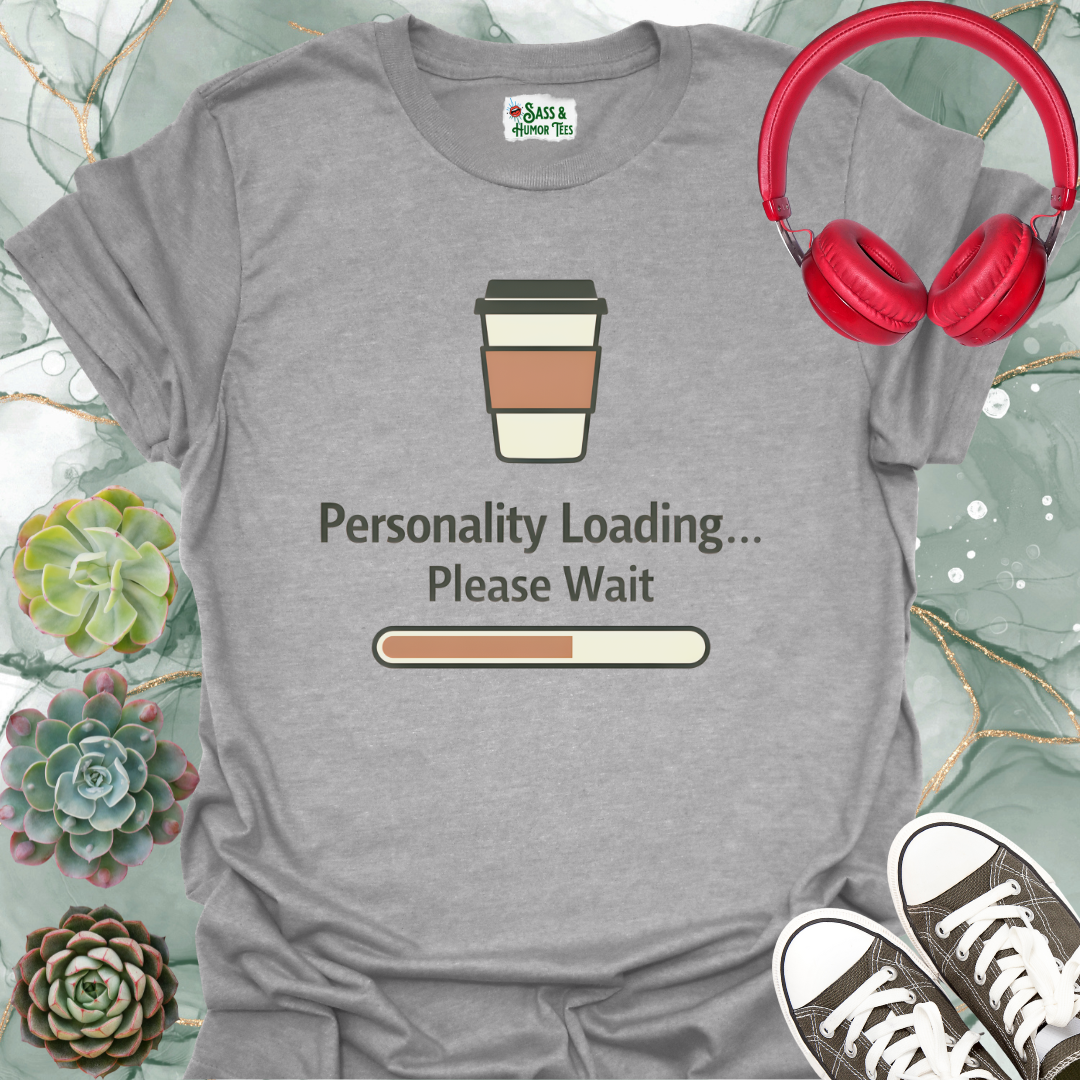 Personality Loading Please Wait T-Shirt