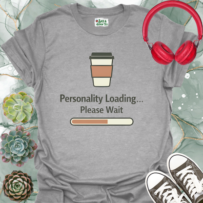 Personality Loading Please Wait T-Shirt