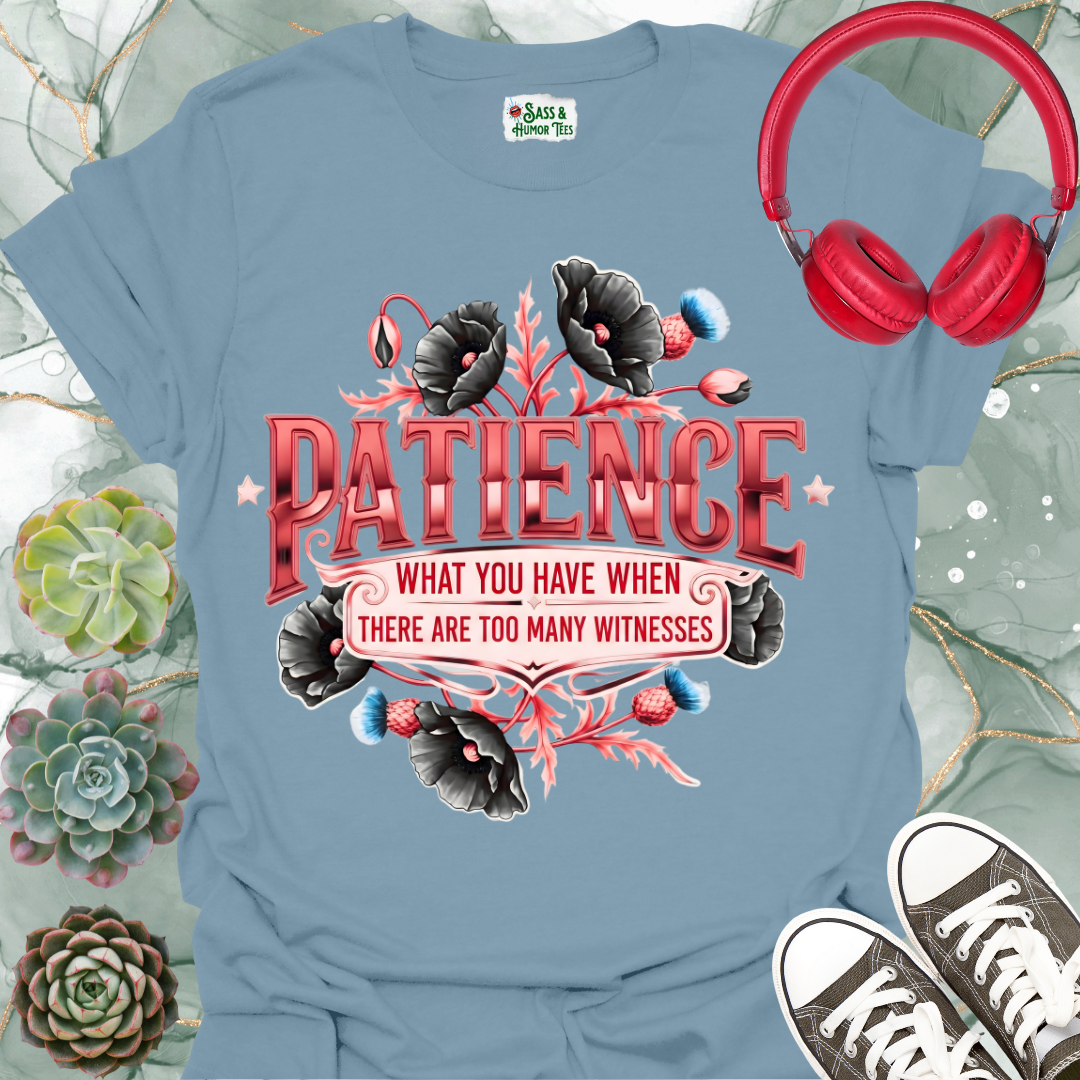Patience "Too Many Witnesses" T-Shirt