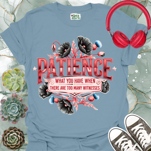Patience "Too Many Witnesses" T-Shirt