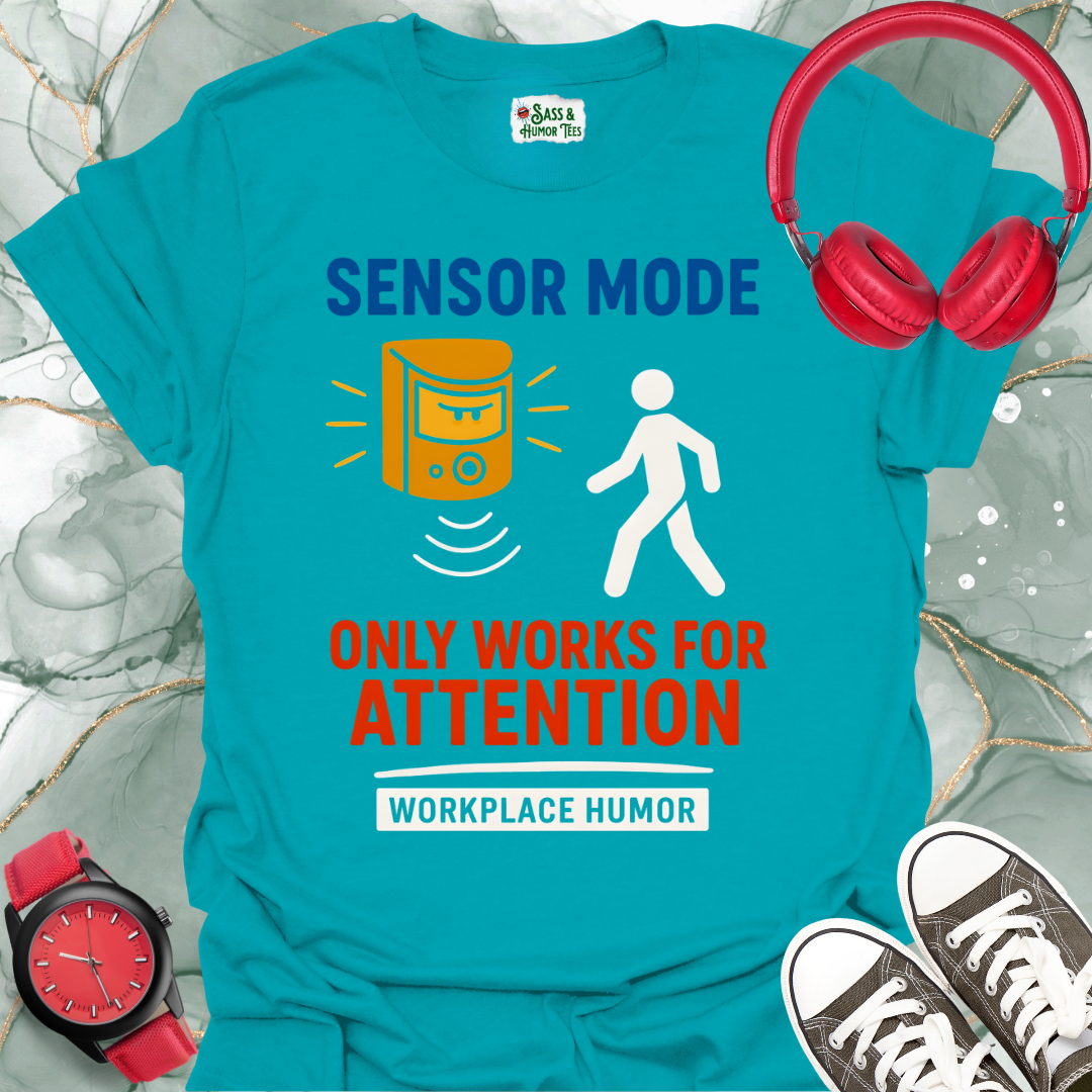 Sensory Mode Only Works for Attention T-Shirt