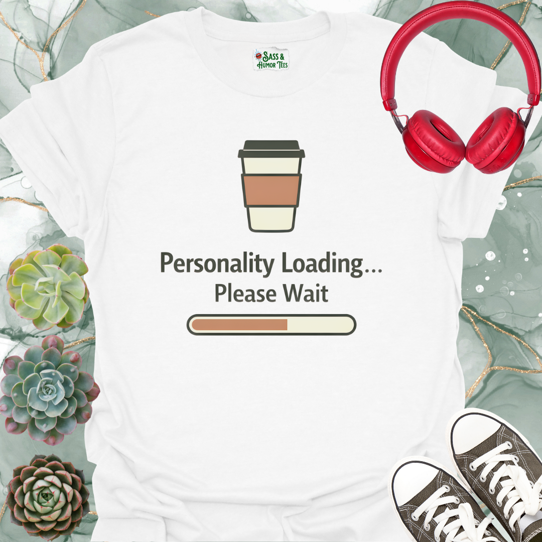 Personality Loading Please Wait T-Shirt