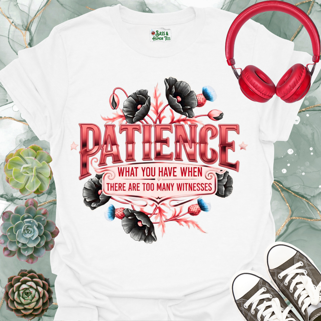 Patience "Too Many Witnesses" T-Shirt